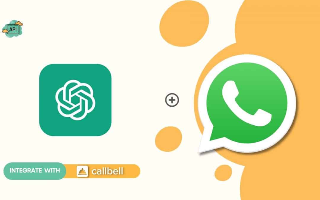 ChatGPT with WhatsApp through Callbell an essential integration for your business